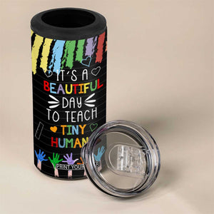 Personalized Teacher 4 in 1 Can Cooler Tumbler Quote It Is A Beautiful Day To Teach Tiny Humans TS04 Print Your Wear
