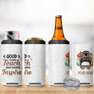 Personalized Teacher 4 in 1 Can Cooler Tumbler Saying Good Teachers Teach Great Teachers Inspire Design TS04 Print Your Wear