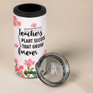 Personalized Teacher Quote 4 in 1 Can Cooler Tumbler Teachers Plant Seeds That Grow Forever TS04 Print Your Wear