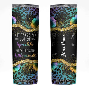Personalized Teacher Quote Skinny Tumbler It Takes A Lot Of Sparkle To Teach Little Minds TS04 Multicolor Print Your Wear