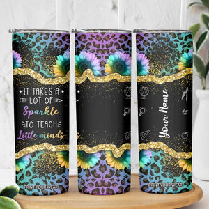 Personalized Teacher Quote Skinny Tumbler It Takes A Lot Of Sparkle To Teach Little Minds TS04 Print Your Wear