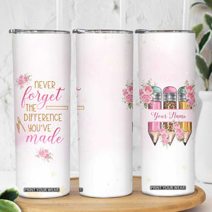 Personalized Teacher Skinny Tumbler Message Never Forget The Difference You Have Made Design TS04 Print Your Wear