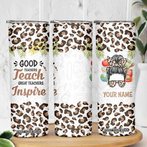 Personalized Teacher Skinny Tumbler Quote Good Teachers Teach Great Teachers Inspire TS04 Print Your Wear
