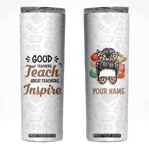 Personalized Teacher Skinny Tumbler Saying Good Teachers Teach Great Teachers Inspire Design TS04 Multicolor Print Your Wear