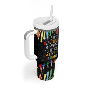 Personalized Teacher Tumbler With Handle Quote It Is A Beautiful Day To Teach Tiny Humans TS04 Print Your Wear