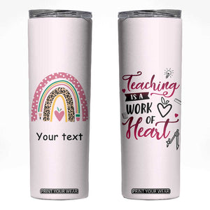 Personalized Teaching Quote Skinny Tumbler Teaching Is A Work Of Heart Typography TS04 Multicolor Print Your Wear