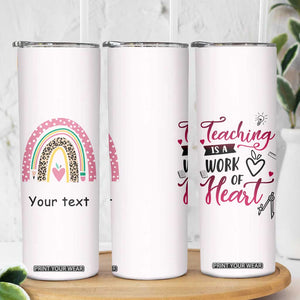 Personalized Teaching Quote Skinny Tumbler Teaching Is A Work Of Heart Typography TS04 Print Your Wear