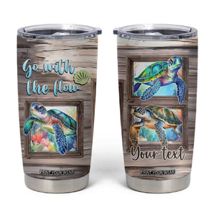 Personalized Turtle Quote Tumbler Cup Go With The Flow Relaxed Style TS04 Multicolor Print Your Wear