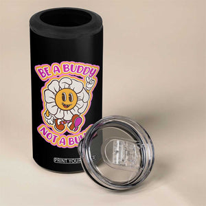Pink Shirt Day 4 in 1 Can Cooler Tumbler Be A Buddy Not A Bully Anti Bullying Funny Wordplay TS02 Print Your Wear
