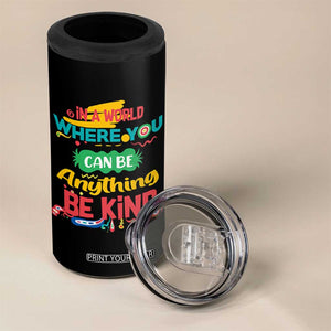 Pink Shirt Day 4 in 1 Can Cooler Tumbler In A World Where You Can Be Anything Be Kind Choose Kindness TS02 Print Your Wear