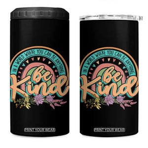 Pink Shirt Day 4 in 1 Can Cooler Tumbler In A World Where You Can Be Anything Be Kind Rainbow Choose Kindness TS02 One Size: 16 oz Black Print Your Wear