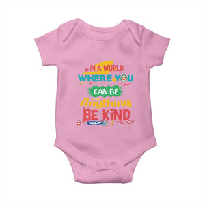 Pink Shirt Day Baby Onesie In A World Where You Can Be Anything Be Kind Choose Kindness TS02 Light Pink Print Your Wear