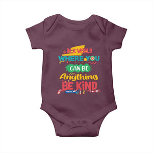 Pink Shirt Day Baby Onesie In A World Where You Can Be Anything Be Kind Choose Kindness TS02 Maroon Print Your Wear
