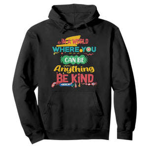 Pink Shirt Day Hoodie In A World Where You Can Be Anything Be Kind Choose Kindness TS02 Black Print Your Wear