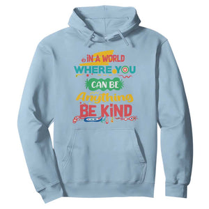 Pink Shirt Day Hoodie In A World Where You Can Be Anything Be Kind Choose Kindness TS02 Light Blue Print Your Wear
