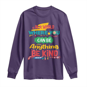 Pink Shirt Day Long Sleeve Shirt In A World Where You Can Be Anything Be Kind Choose Kindness TS02 Purple Print Your Wear
