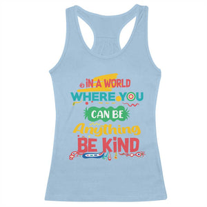 Pink Shirt Day Racerback Tank Top In A World Where You Can Be Anything Be Kind Choose Kindness TS02 Light Blue Print Your Wear