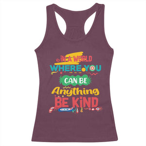 Pink Shirt Day Racerback Tank Top In A World Where You Can Be Anything Be Kind Choose Kindness TS02 Maroon Print Your Wear