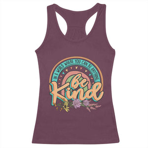 Pink Shirt Day Racerback Tank Top In A World Where You Can Be Anything Be Kind Rainbow Choose Kindness TS02 Maroon Print Your Wear