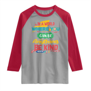 Pink Shirt Day Raglan Shirt In A World Where You Can Be Anything Be Kind Choose Kindness TS02 Sport Gray Red Print Your Wear