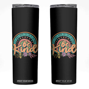 Pink Shirt Day Skinny Tumbler In A World Where You Can Be Anything Be Kind Rainbow Choose Kindness TS02 Black Print Your Wear