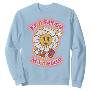 Pink Shirt Day Sweatshirt Be A Buddy Not A Bully Anti Bullying Funny Wordplay TS02 Light Blue Print Your Wear