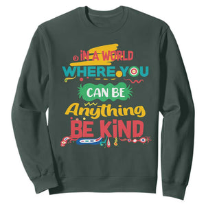 Pink Shirt Day Sweatshirt In A World Where You Can Be Anything Be Kind Choose Kindness TS02 Dark Forest Green Print Your Wear