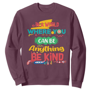 Pink Shirt Day Sweatshirt In A World Where You Can Be Anything Be Kind Choose Kindness TS02 Maroon Print Your Wear