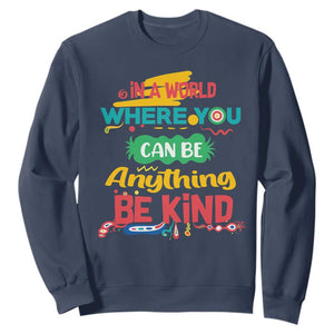 Pink Shirt Day Sweatshirt In A World Where You Can Be Anything Be Kind Choose Kindness TS02 Navy Print Your Wear