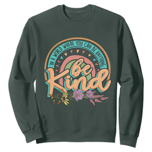 Pink Shirt Day Sweatshirt In A World Where You Can Be Anything Be Kind Rainbow Choose Kindness TS02 Dark Forest Green Print Your Wear