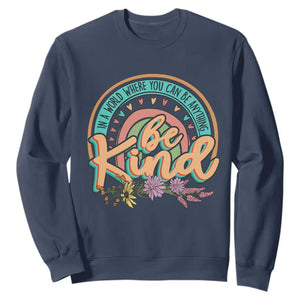 Pink Shirt Day Sweatshirt In A World Where You Can Be Anything Be Kind Rainbow Choose Kindness TS02 Navy Print Your Wear