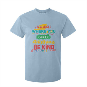 Pink Shirt Day T Shirt For Kid In A World Where You Can Be Anything Be Kind Choose Kindness TS02 Light Blue Print Your Wear