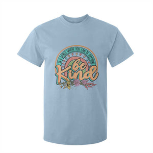Pink Shirt Day T Shirt For Kid In A World Where You Can Be Anything Be Kind Rainbow Choose Kindness TS02 Light Blue Print Your Wear