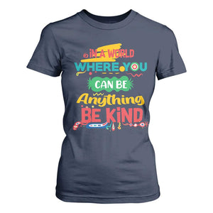 Pink Shirt Day T Shirt For Women In A World Where You Can Be Anything Be Kind Choose Kindness TS02 Navy Print Your Wear