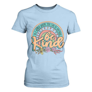 Pink Shirt Day T Shirt For Women In A World Where You Can Be Anything Be Kind Rainbow Choose Kindness TS02 Light Blue Print Your Wear