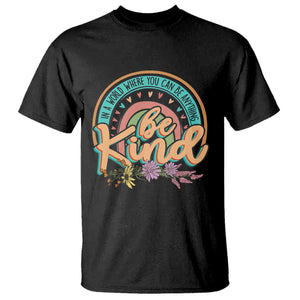 Pink Shirt Day T Shirt In A World Where You Can Be Anything Be Kind Rainbow Choose Kindness TS02 Black Print Your Wear