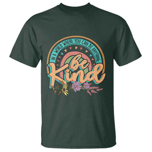 Pink Shirt Day T Shirt In A World Where You Can Be Anything Be Kind Rainbow Choose Kindness TS02 Dark Forest Green Print Your Wear