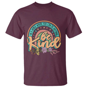 Pink Shirt Day T Shirt In A World Where You Can Be Anything Be Kind Rainbow Choose Kindness TS02 Maroon Print Your Wear