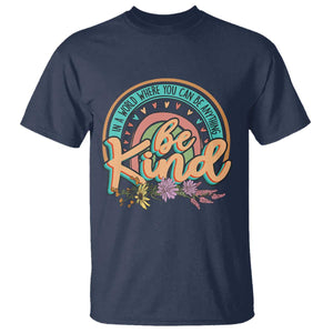 Pink Shirt Day T Shirt In A World Where You Can Be Anything Be Kind Rainbow Choose Kindness TS02 Navy Print Your Wear