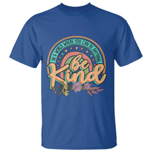 Pink Shirt Day T Shirt In A World Where You Can Be Anything Be Kind Rainbow Choose Kindness TS02 Royal Blue Print Your Wear