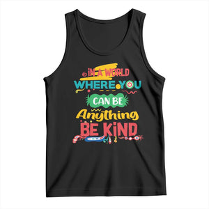 Pink Shirt Day Tank Top In A World Where You Can Be Anything Be Kind Choose Kindness TS02 Black Print Your Wear