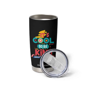 Pink Shirt Day Tumbler Cup It's Cool To Be Kind Anti Bullying Choose Kindness TS02 Print Your Wear