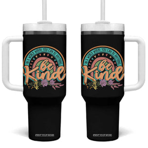 Pink Shirt Day Tumbler With Handle In A World Where You Can Be Anything Be Kind Rainbow Choose Kindness TS02 One Size: 40 oz Black Print Your Wear