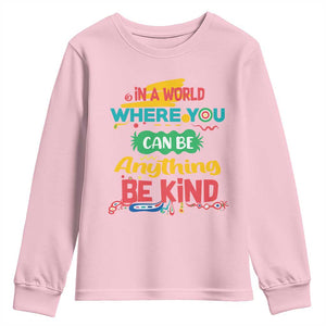 Pink Shirt Day Youth Sweatshirt In A World Where You Can Be Anything Be Kind Choose Kindness TS02 Light Pink Print Your Wear