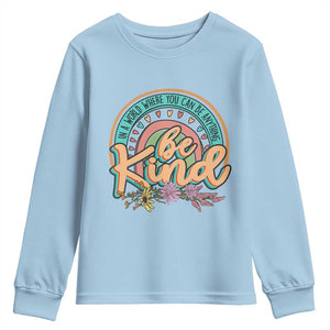 Pink Shirt Day Youth Sweatshirt In A World Where You Can Be Anything Be Kind Rainbow Choose Kindness TS02 Light Blue Print Your Wear