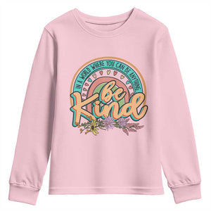 Pink Shirt Day Youth Sweatshirt In A World Where You Can Be Anything Be Kind Rainbow Choose Kindness TS02 Light Pink Print Your Wear