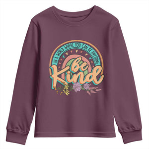 Pink Shirt Day Youth Sweatshirt In A World Where You Can Be Anything Be Kind Rainbow Choose Kindness TS02 Maroon Print Your Wear