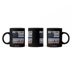 Police Retirement 2025 Coffee Mug Funny Retired Under New Management See Wife For Details TS10 Print Your Wear