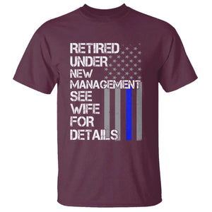 Police Retirement T Shirt - Retired Under New Management See Wife For Details Humor Tee TS10 Maroon Print Your Wear