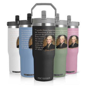Political Thomas Jefferson Quote Flip Straw Tumbler Prevent The Government From Wasting The Labors Of The People Under The Pretense Of Taking Care TS09 Print Your Wear